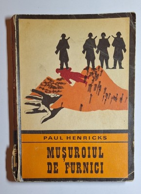 Mușuroiul de furnici &amp;ndash; Aut. Paul Henricks, Trad. Dumitru Marian, Ed. Univers, 1975 foto