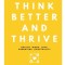 Think Better and Thrive: Mental Models and Notes that help you make the best out of life