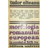 Tudor Olteanu - Morfologia romanului european in secolul al XIX-lea (Editia: 1977)