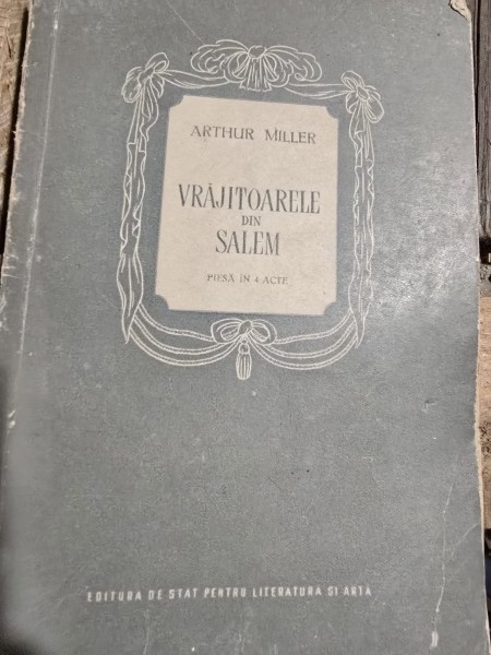 Vrajitoarele din Salem - Arthur Miller piesa in 4 acte
