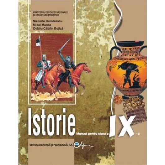 Istorie - Manual, clasa a IX-a - Nicoleta DumitrescuMihai ManeaOvidiu Catalin Bojica