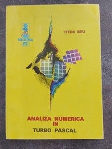 Analiza numerica in Turbo Pascal- Titus Beu foto