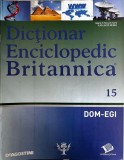 Dictionar Enciclopedic Britannica nr. 15 DOM-EGI, Limba Romana, Coperti Brosate, Stare Buna