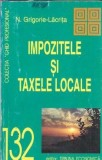 Impozitele si taxele locale - N. Grigorie-Lacrita | Tribuna Economica, 1999, Brosata, Drept