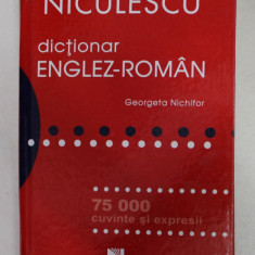 DICTIONAR ENGLEZ - ROMAN - 75 . 0000 CUVINTE SI EXPRESII de GEORGETA NICHIFOR , 2007