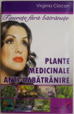 Tinerete fara batranete. Plante medicinale anti-imbatranire &ndash; Virginia Ciocan