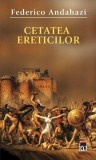 Cetatea ereticilor | Federico Andahazi