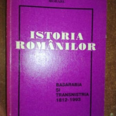 Istoria romanior.Basarabia si Transnistria 1812-1993- Anton Moraru