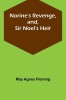 Norine&#039;s Revenge, and, Sir Noel&#039;s Heir