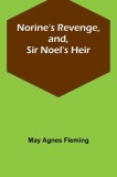 Norine&#039;s Revenge, and, Sir Noel&#039;s Heir