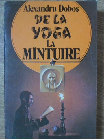 DE LA YOGA LA MANTUIRE-ALEXANDRU DOBOS