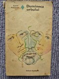 Dumineca orbului - Cezar Petrescu, 1975, 245 pagini, stare buna