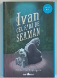 IVAN CEL FARA DE SEAMAN , EDITIA A II - A de KATHERINE APPLEGATE , 2022 *EDITIE BROSATA