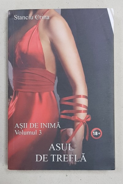 ASII DE INIMA , VOLUMUL III - ASUL DE TREFLA de STANCIU CRINA , 2020