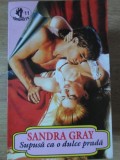 Supusa ca o dulce prada - Sandra Gray, 1994, Roman de Dragoste, Editura Z, Colectia Tandrete, 189 Pagini, Paperback
