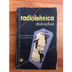 RADIOTEHNICA DISTRACTIVA - C.V. KUBARKIN SI E.A. LEVITIN