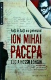 Lucia Hossu Longin - Fata in fata cu generalul Ion Mihai Pacepa