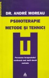 Psihoterapie. Metode si tehnici - Andre Moreau, Editura Trei, Psihologie, 2007, Psihoterapie, Limba Romana, Buna
