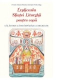 Explicarea Sfintei Liturghii pentru copii. Calatorie catre Imparatia Cerurilor - Ovidiu Gliga
