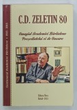 C. D. ZELETIN 80 , OMAGIUL ACADEMIEI BARLADENE PRESEDINTELUI EI DE ONOARE de ELENA POPOIU , 2015 , DEDICATIE*