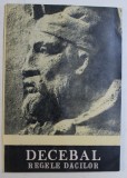 DECEBAL , REGELE DACILOR de CONSTANTIN C. PETOLESCU , Bucuresti 1991