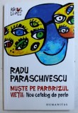 MUSTE PE PARBRIZUL VIETII : NOU CATALOG DE PERLE de RADU PARASCHIVESCU , 2014