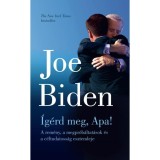 &Iacute;g&eacute;rd meg, Apa! - A rem&eacute;ny, a megpr&oacute;b&aacute;ltat&aacute;sok &eacute;s a c&eacute;ltudatoss&aacute;g esztendeje - Joe Biden