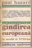 G&acirc;ndirea Europeană &icirc;n Secolul al XVIII-lea - Paul Hazard, Editura Univers, 1981, Studii Literare