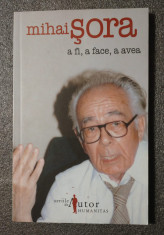 Mihai Sora - A fi, a face, a avea (Humanitas, 2006) foto