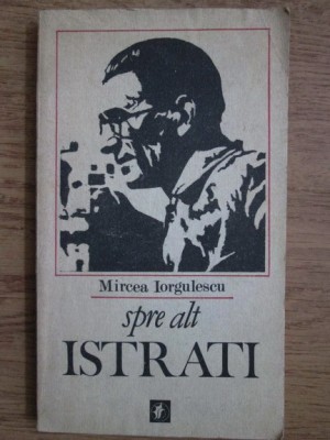 Mircea Iorgulescu - Spre alt Istrati foto