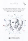 Evaluarea informațiilor din mediul online - Paperback brosat - Robert Coravu - Editura Universității din București