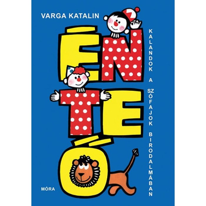 &Eacute;n, Te, Ő - Kalandok a sz&oacute;fajok birodalm&aacute;ban - Varga Katalin