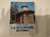 La Roumanie Inconnue. Georges Pillement. 1974