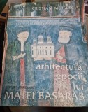 Arhitectura Epocii lui Matei Basarab Vol. I - Cristian Moisescu, Meridiane 2002, Carte Arta