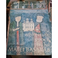 Arhitectura epocii lui Matei Basarab - Cristian Moisescu vol.I