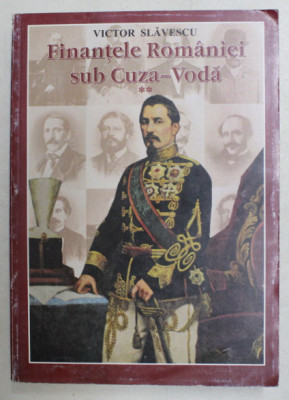 Finantele Rom&amp;acirc;niei sub Cuza-Voda / Victor Slavescu Vol. 2-3 foto