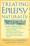 Treating Epilepsy Naturally: A Guide to Alternative and Adjunct Therapies