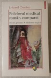I.-Aurel Candrea - Folclorul medical roman comparat (1999)