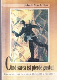 John F. MacArthur - Cand sarea isi pierde gustul. Evanghelicii in epoca