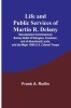 Life and public services of Martin R. Delany: Sub-Assistant Commissioner Bureau Relief of Refugees, Freedmen, and of Abandoned Lands, and late Major 1