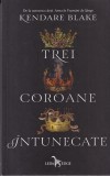 Kendare Blake - Trei coroane intunecate