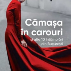 Camasa in carouri si alte 10 intamplari din Bucuresti