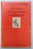 LES REGLES DE LA METHODE SOCIOLOGIQUE par EMILIE DURKHEIM , 1981 * PREZINTA SUBLINIERI