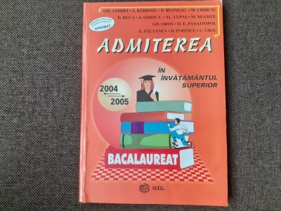 ADMITEREA IN INVATAMANTUL SUPERIOR 2004-2005 MATEMATICA GH ANDREI foto