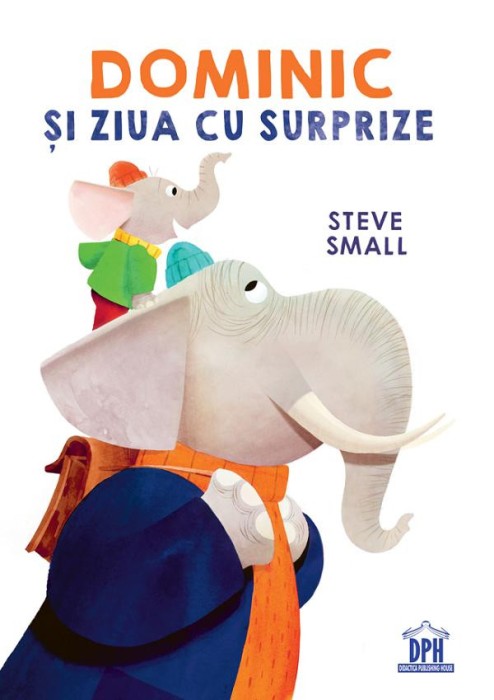 Dominic Si Ziua Cu Surprize, Steve Small - Editura DPH