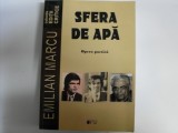 Sfera De Apa Opera Poetica (semnatura Autorului) - Emilian Marcu , 20161