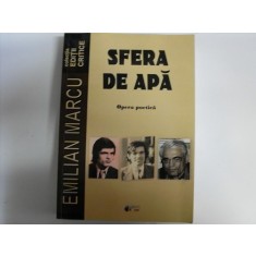Sfera De Apa Opera Poetica (semnatura Autorului) - Emilian Marcu , 20161