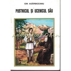 Pustnicul Si Ucenicul Sau - Ion Agarbiceanu