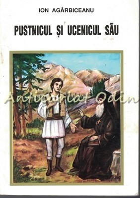 Pustnicul Si Ucenicul Sau - Ion Agarbiceanu foto