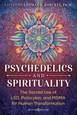 Psychedelics and Spirituality: The Sacred Use of Lsd, Psilocybin, and Mdma for Human Transformation foto
